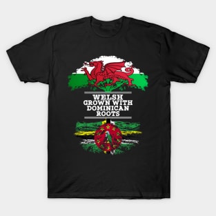 Welsh Grown With Dominican Roots - Gift for Dominican With Roots From Dominica T-Shirt